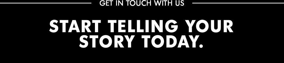 Start Telling Your Story Today
